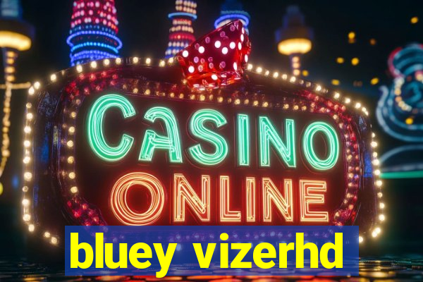 bluey vizerhd